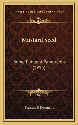 Mustard Seed: Some Pungent Paragraphs (1915) 1164276573 Book Cover