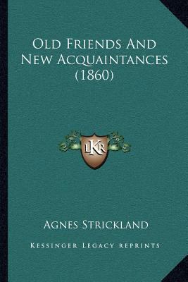 Old Friends And New Acquaintances (1860) 1164037544 Book Cover