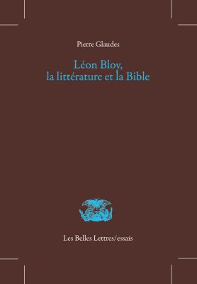 Leon Bloy, La Litterature Et La Bible [French] 2251446680 Book Cover