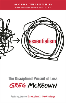 Essentialism: The Disciplined Pursuit of Less 0804137404 Book Cover