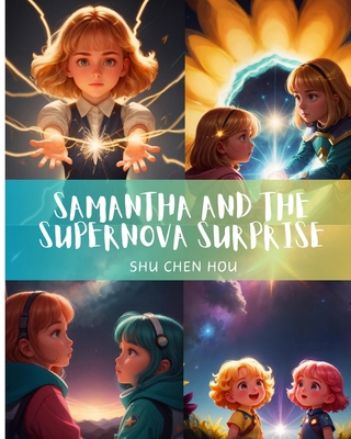 Samantha and the Supernova Surprise: Join Saman... B0CWCTCGCY Book Cover