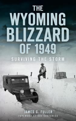 The Wyoming Blizzard of 1949: Surviving the Storm 1540235378 Book Cover