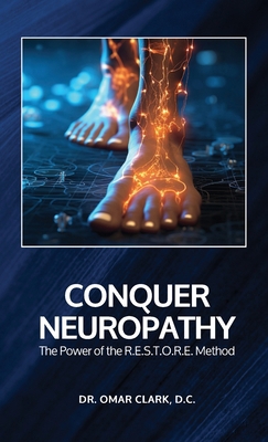 Conquer Neuropathy: The Power of the R.E.S.T.O.... B0F473MBBV Book Cover