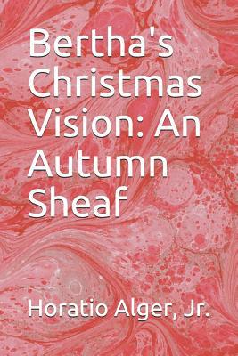 Bertha's Christmas Vision: An Autumn Sheaf 1097963918 Book Cover