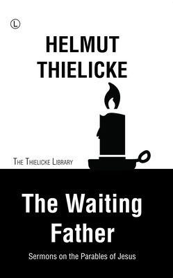 The Waiting Father: Sermons on the Parables of ... 0718893662 Book Cover