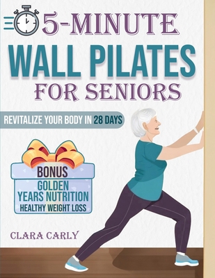 5-Minute Wall Pilates for Seniors: Revitalize Y... B0CNTQ11QC Book Cover