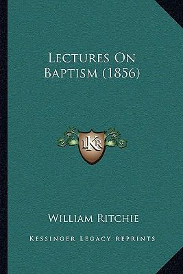 Lectures On Baptism (1856) 116488882X Book Cover