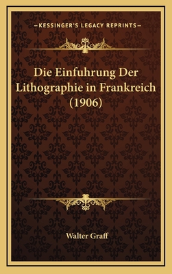 Die Einfuhrung Der Lithographie in Frankreich (... [German] 1168516951 Book Cover