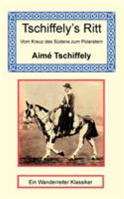 Tschiffely's Ritt - Vom Kreuz des Südens zum Po... [German] 1590482034 Book Cover