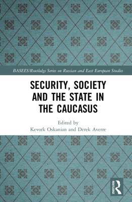Security, Society and the State in the Caucasus 081535388X Book Cover