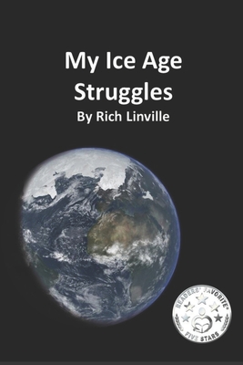 My Ice Age Struggles: What was it like to live ... 1731362145 Book Cover