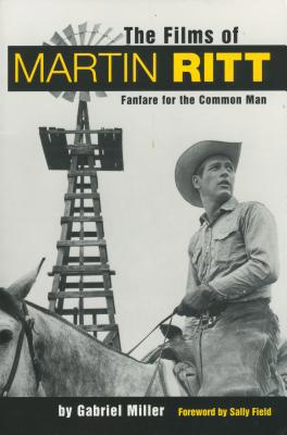 The Films of Martin Ritt: Fanfare for the Commo... 1578062764 Book Cover