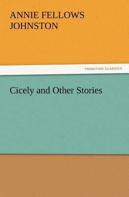 Cicely and Other Stories 3847227041 Book Cover