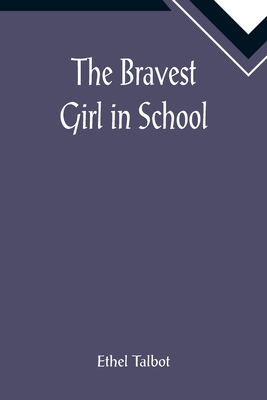 The Bravest Girl in School 9355892500 Book Cover