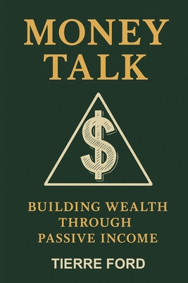 Money Talk: Building Wealth Through Passive Income 1088167489 Book Cover