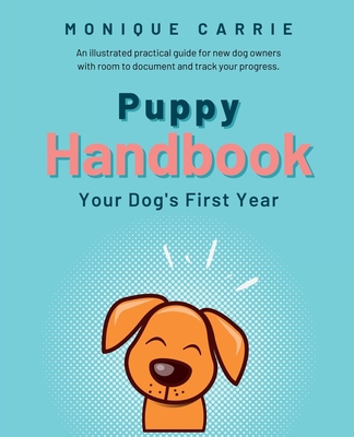 Puppy Handbook: Your Dog's First Year: Easy-to-... 1739215001 Book Cover