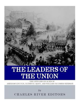 The Leaders of the Union: The Lives and Legacie... 1985648970 Book Cover