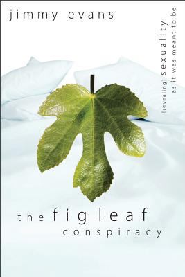 The Fig Leaf Conspiracy: Revealing Sexuality as... 0801017661 Book Cover