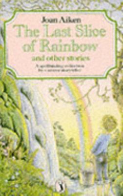 The Last Slice of Rainbow and Other Stories (Pu... 0140323015 Book Cover