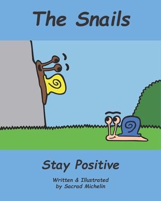 The Snails Stay Positive: A story that teaches ... B08PXD1M6K Book Cover