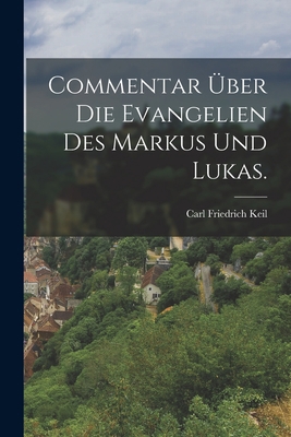 Commentar über die Evangelien des Markus und Lu... [German] 1016630506 Book Cover