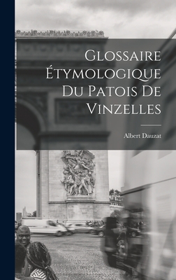 Glossaire Étymologique du Patois de Vinzelles [French] 1016547889 Book Cover