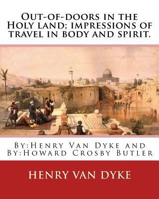 Out-of-doors in the Holy land; impressions of t... 1537705679 Book Cover