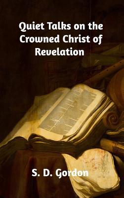 Quiet Talks on the Crowned Christ of Revelation 0368601099 Book Cover