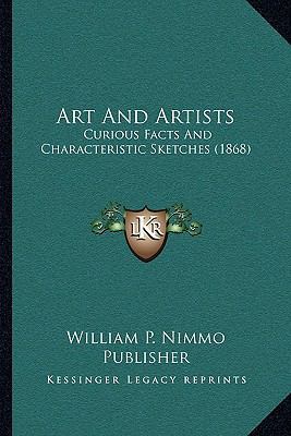 Art And Artists: Curious Facts And Characterist... 1166450325 Book Cover