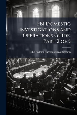 FBI Domestic Investigations and Operations Guid... 129804779X Book Cover