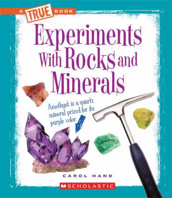 Experiments with Rocks and Minerals (True Books) 0531266486 Book Cover