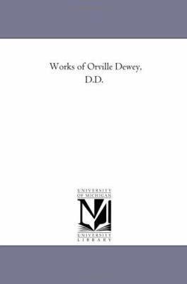 Works of orville Dewey, D.D. Vol. 1. 1425542883 Book Cover