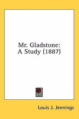 Mr. Gladstone: A Study (1887) 1436560152 Book Cover