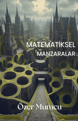 Matematiksel Manzaralar [Turkish] B0DSYBVPXM Book Cover