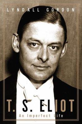 T. S. Eliot: An Imperfect Life 0393047288 Book Cover
