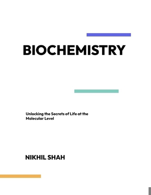 Mastering Biochemistry: Unlocking the Secrets o... B0DQ6W4715 Book Cover