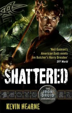 Shattered: The Iron Druid Chronicles 0356504433 Book Cover