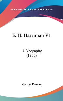 E. H. Harriman V1: A Biography (1922) 1104823683 Book Cover