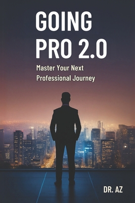 Going Pro 2.0: Master Your Next Professional Jo... B0FC2QMRMP Book Cover