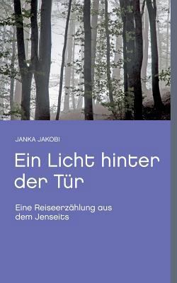 Ein Licht hinter der Tür: Eine Reiseerzählung a... [German] 3732284700 Book Cover