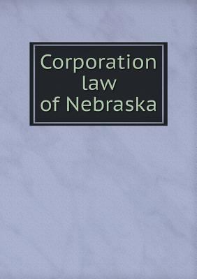 Corporation law of Nebraska 5518798660 Book Cover