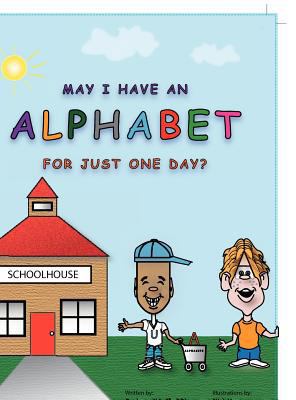 May I Have An Alphabet for Just One Day? 0578086093 Book Cover