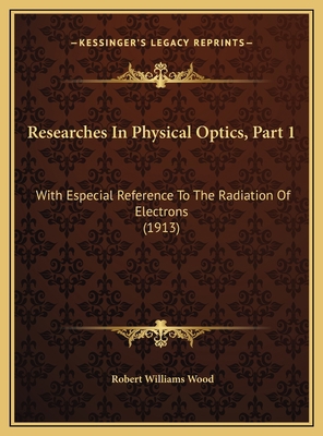 Researches In Physical Optics, Part 1: With Esp... 1169727018 Book Cover