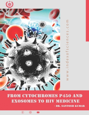 From CytoChromes P450 and Exosomes to HIV medicine B0923WLHXS Book Cover