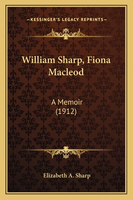 William Sharp, Fiona Macleod: A Memoir (1912) 1164035983 Book Cover