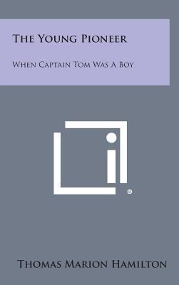 The Young Pioneer: When Captain Tom Was a Boy 1258962357 Book Cover