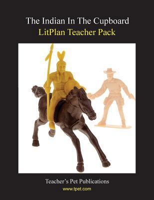 Litplan Teacher Pack: The Indian in the Cupboard 1602490902 Book Cover