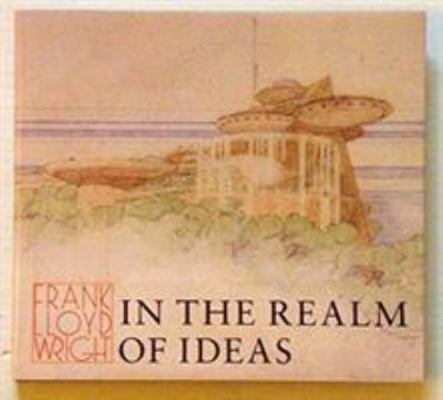 Frank Lloyd Wright in the Realm of Ideas B07FKZ72W1 Book Cover