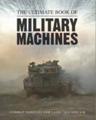 Ultimate Book of Military Machines 1472371534 Book Cover