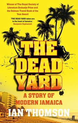 The Dead Yard: A Story of Modern Jamaica. Ian T... 0571227627 Book Cover